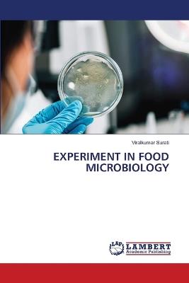 Experiment in Food Microbiology - Viralkumar Surati - cover