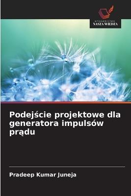Podejście projektowe dla generatora impulsów prądu - Pradeep Kumar Juneja - cover