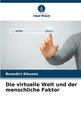 Die virtuelle Welt und der menschliche Faktor - Benedict Kleusse - cover