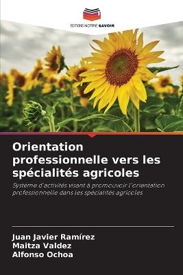 Orientation professionnelle vers les spécialités agricoles - Juan Javier Ramírez,Maitza Valdez,Alfonso Ochoa - cover