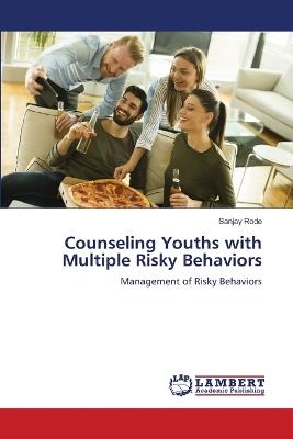 Counseling Youths with Multiple Risky Behaviors - Sanjay Rode - cover