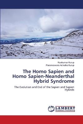 The Homo Sapien and Homo Sapien-Neanderthal Hybrid Syndrome - Ravikumar Kurup,Parameswara Achutha Kurup - cover