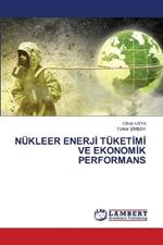 Nükleer EnerjI TüketImI Ve EkonomIk Performans