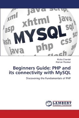 Beginners Guide: PHP and its connectivity with MySQL - Richa Chandel,Raman Thankur - cover