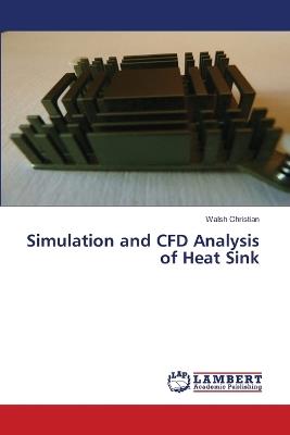 Simulation and CFD Analysis of Heat Sink - Walsh Christian - cover