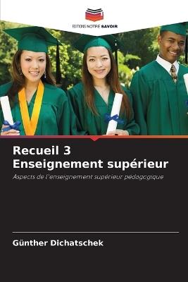 Recueil 3 Enseignement supérieur - Günther Dichatschek - cover