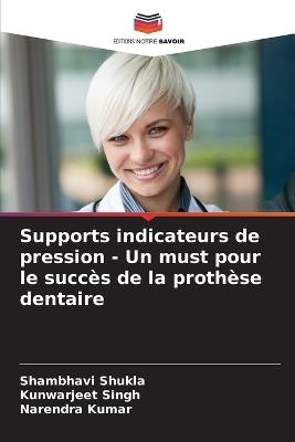 Supports indicateurs de pression - Un must pour le succès de la prothèse dentaire - Shambhavi Shukla,Kunwarjeet Singh,Narendra Kumar - cover