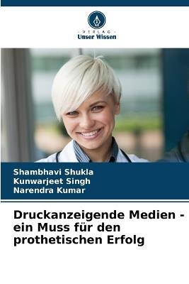 Druckanzeigende Medien - ein Muss für den prothetischen Erfolg - Shambhavi Shukla,Kunwarjeet Singh,Narendra Kumar - cover
