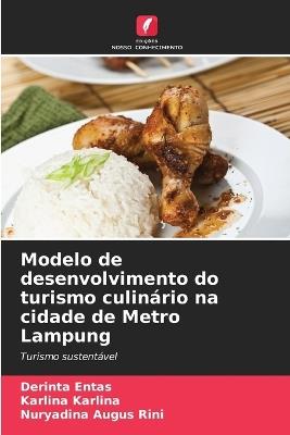 Modelo de desenvolvimento do turismo culinário na cidade de Metro Lampung - Derinta Entas,Karlina Karlina,Nuryadina Augus Rini - cover
