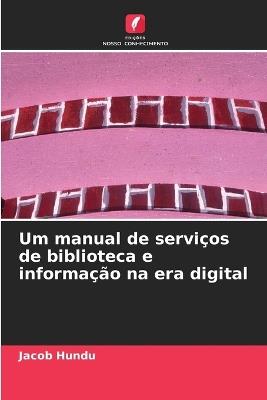 Um manual de serviços de biblioteca e informação na era digital - Jacob Hundu - cover