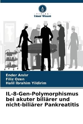 IL-8-Gen-Polymorphismus bei akuter biliärer und nicht-biliärer Pankreatitis - Ender Anilir,Filiz Ozen,Halil Ibrahim Yildirim - cover