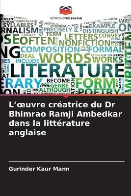 L'oeuvre créatrice du Dr Bhimrao Ramji Ambedkar dans la littérature anglaise - Gurinder Kaur Mann - cover