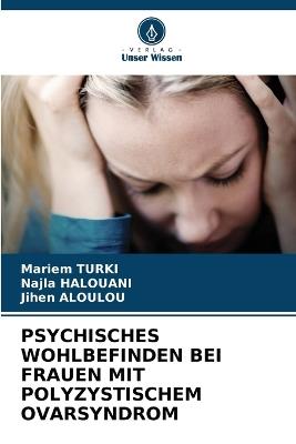 Psychisches Wohlbefinden Bei Frauen Mit Polyzystischem Ovarsyndrom - Mariem Turki,Najla Halouani,Jihen Aloulou - cover