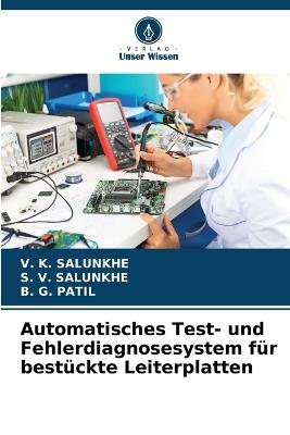 Automatisches Test- und Fehlerdiagnosesystem für bestückte Leiterplatten - V K Salunkhe,S V Salunkhe,B G Patil - cover