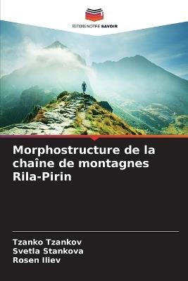Morphostructure de la chaîne de montagnes Rila-Pirin - Tzanko Tzankov,Svetla Stankova,Rosen Iliev - cover