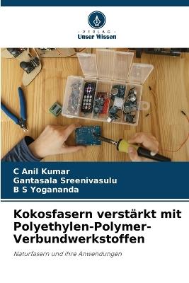 Kokosfasern verstärkt mit Polyethylen-Polymer-Verbundwerkstoffen - C Anil Kumar,Gantasala Sreenivasulu,B S Yogananda - cover
