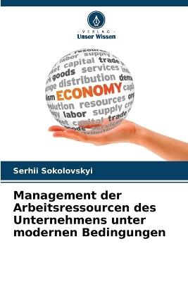 Management der Arbeitsressourcen des Unternehmens unter modernen Bedingungen - Serhii Sokolovskyi - cover