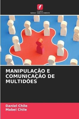 Manipulação E Comunicação de Multidões - Daniel Chile,Mabel Chile - cover