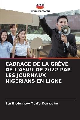 Cadrage de la Grève de l'Asuu de 2022 Par Les Journaux Nigérians En Ligne - Bartholomew Terfa Dansoho - cover