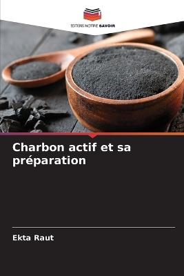 Charbon actif et sa préparation - Ekta Raut - cover