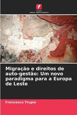 Migração e direitos de auto-gestão: Um novo paradigma para a Europa de Leste - Francesco Trupia - cover