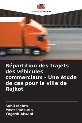 Répartition des trajets des véhicules commerciaux - Une étude de cas pour la ville de Rajkot - Sahil Mehta,Meet Pansuria,Yogesh Alwani - cover