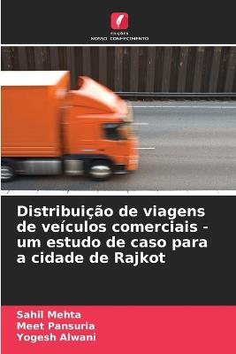 Distribuição de viagens de veículos comerciais - um estudo de caso para a cidade de Rajkot - Sahil Mehta,Meet Pansuria,Yogesh Alwani - cover