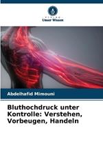 Bluthochdruck unter Kontrolle: Verstehen, Vorbeugen, Handeln