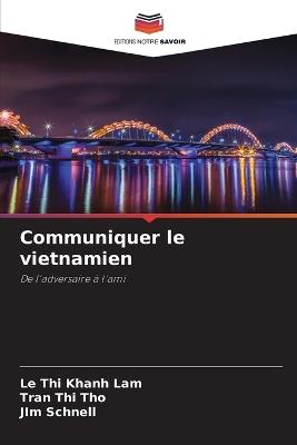 Communiquer le vietnamien - Le Thi Khanh Lam,Tran Thi Tho,Jim Schnell - cover