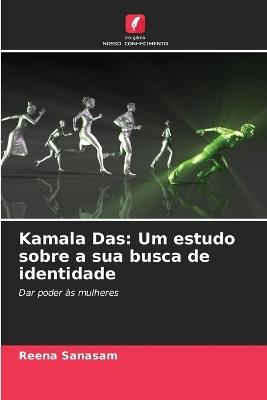 Kamala Das: Um estudo sobre a sua busca de identidade - Reena Sanasam - cover