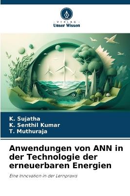 Anwendungen von ANN in der Technologie der erneuerbaren Energien - K Sujatha,K Senthil Kumar,T Muthuraja - cover