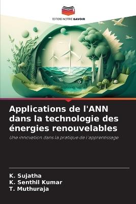 Applications de l'ANN dans la technologie des énergies renouvelables - K Sujatha,K Senthil Kumar,T Muthuraja - cover