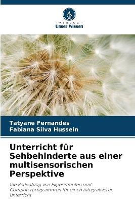Unterricht für Sehbehinderte aus einer multisensorischen Perspektive - Tatyane Fernandes,Fabiana Silva Hussein - cover