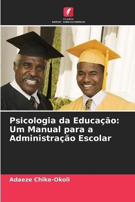 Psicologia da Educação: Um Manual para a Administração Escolar - Adaeze Chike-Okoli - cover