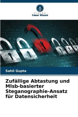 Zufällige Abtastung und Mlsb-basierter Steganographie-Ansatz für Datensicherheit - Sahil Gupta - cover