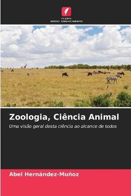 Zoologia, Ciência Animal - Abel Hernández-Muñoz - cover