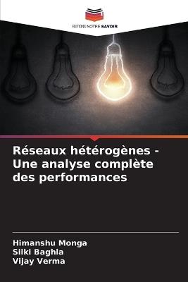 Réseaux hétérogènes - Une analyse complète des performances - Himanshu Monga,Silki Baghla,Vijay Verma - cover
