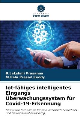 Iot-fähiges intelligentes Eingangs Überwachungssystem für Covid-19-Erkennung - B Lakshmi Prasanna,M Pala Prasad Reddy - cover