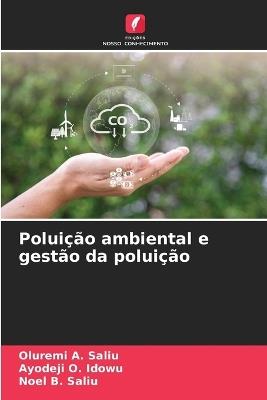 Poluição ambiental e gestão da poluição - Oluremi A Saliu,Ayodeji O Idowu,Noel B Saliu - cover