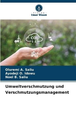 Umweltverschmutzung und Verschmutzungsmanagement - Oluremi A Saliu,Ayodeji O Idowu,Noel B Saliu - cover