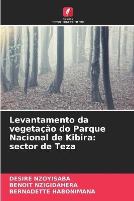 Levantamento da vegetação do Parque Nacional de Kibira: sector de Teza - Désiré Nzoyisaba,Benoit Nzigidahera,Bernadette Habonimana - cover