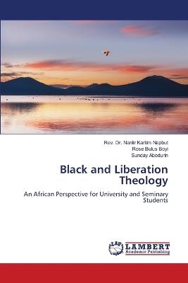Black and Liberation Theology - Nanlir Kartim Napbut,Rose Bulus Boyi,Sunday Abodurin - cover