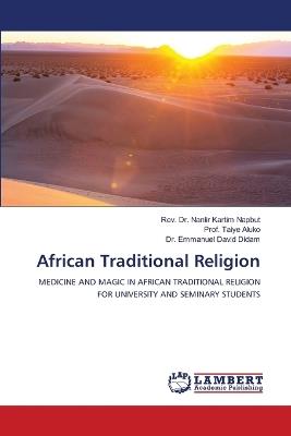 African Traditional Religion - Nanlir Kartim Napbut,Prof Taiye Aluko,Emmanuel David Didam - cover