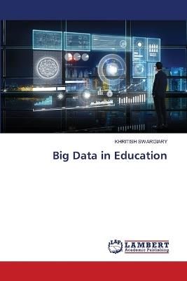 Big Data in Education - Khritish Swargiary - cover
