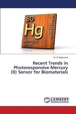 Recent Trends in Photoresponsive Mercury (II) Sensor for Biomaterials - M Rajasekar - cover