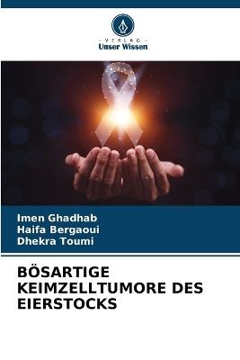 Bösartige Keimzelltumore Des Eierstocks - Imen Ghadhab,Haifa Bergaoui,Dhekra Toumi - cover