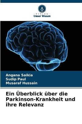 Ein Überblick über die Parkinson-Krankheit und ihre Relevanz - Angana Saikia,Sudip Paul,Musaraf Hussain - cover