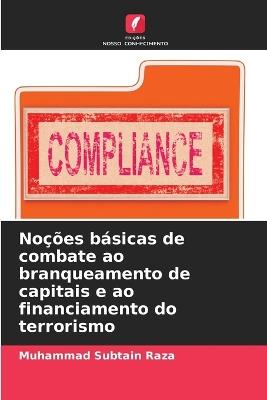 Noções básicas de combate ao branqueamento de capitais e ao financiamento do terrorismo - Muhammad Subtain Raza - cover