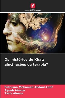 Os mistérios do Khat: alucinações ou terapia? - Fatouma Mohamed Abdoul-Latif,Ayoub Ainane,Tarik Ainane - cover