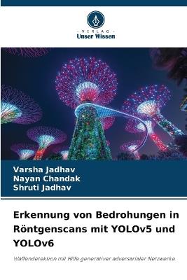 Erkennung von Bedrohungen in Röntgenscans mit YOLOv5 und YOLOv6 - Varsha Jadhav,Nayan Chandak,Shruti Jadhav - cover